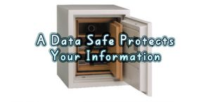 A Data Safe Protects Your Information