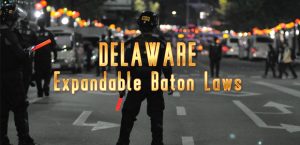 Delaware Expandable Baton Laws