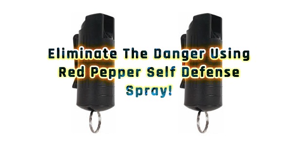 Eliminate The Danger Using Red Pepper Self Defense Spray!