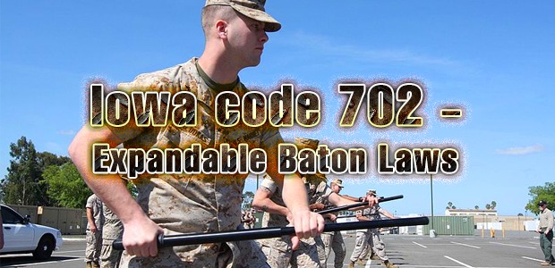Iowa code 702–Expandable Baton Laws