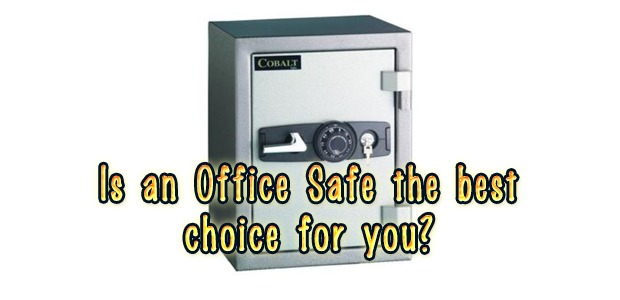 Is an Office Safe the best choice for you?