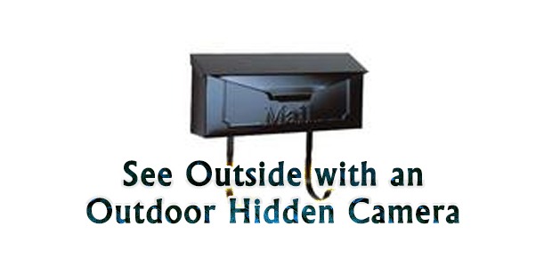 See Outside with an Outdoor Hidden Camera