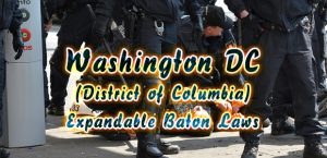 Washington DC (District of Columbia) Expandable Baton Laws