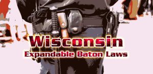 Wisconsin Expandable Baton Laws