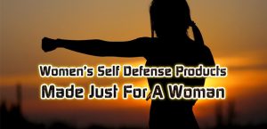 Women’s Self Defense Products Made Just For A Woman