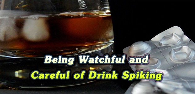 Being Watchful and Careful of Drink Spiking