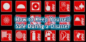 How to Keep Yourself Safe During a Disaster